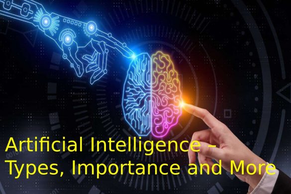 Artificial Intelligence – Types, Importance and More