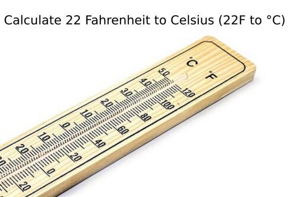 Calculate 22 Fahrenheit to Celsius (22F to °C)