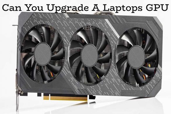 Can You Upgrade A Laptops GPU
