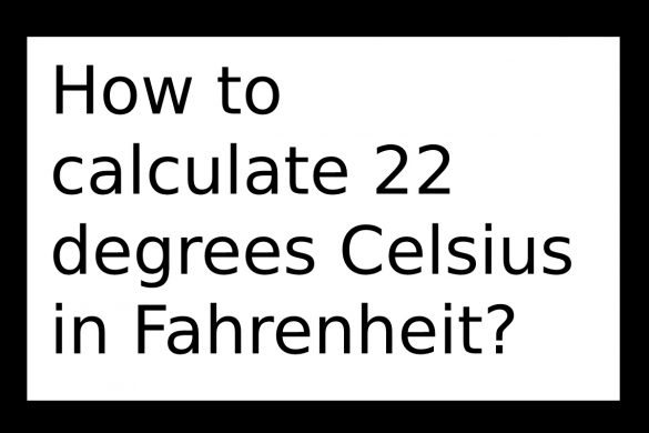 How to calculate 22 degrees Celsius in Fahrenheit_