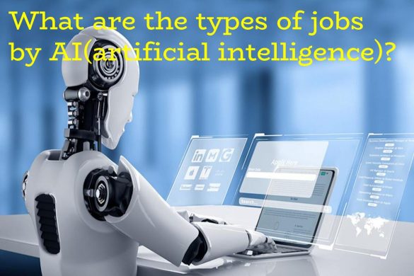 What are the types of jobs by AI(artificial intelligence)_
