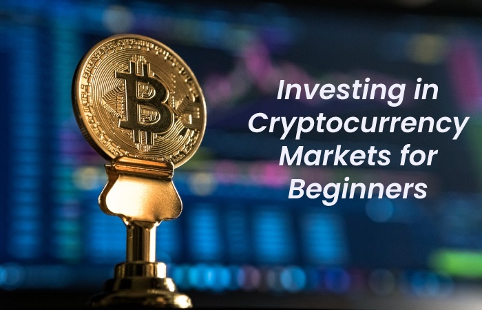 Investing in Cryptocurrency Markets for Beginners